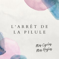 Ep 1 - Mon arrêt Pilule