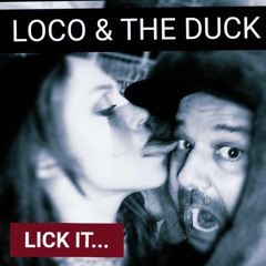 LOCO & THE DUCK // Lick it ...