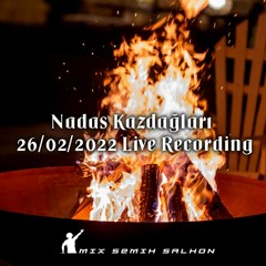 Nadas Kazdağları  26/02/2022 Live Recording