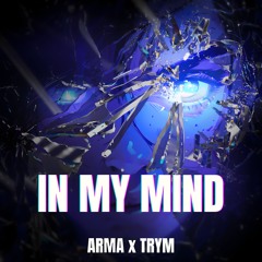 ARMA X TRYM - In My Mind