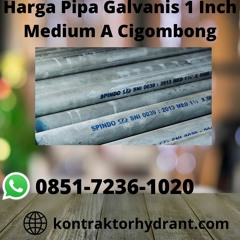 Harga Pipa Galvanis 1 Inch Medium A Cigombong PROFESIONAL, WA 0851-7236-1020