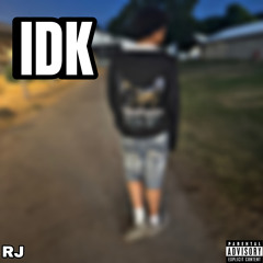 Rj - IDK