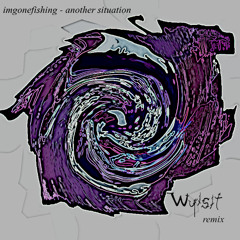 Imgonefishing - Another Situation (wyisit remix)