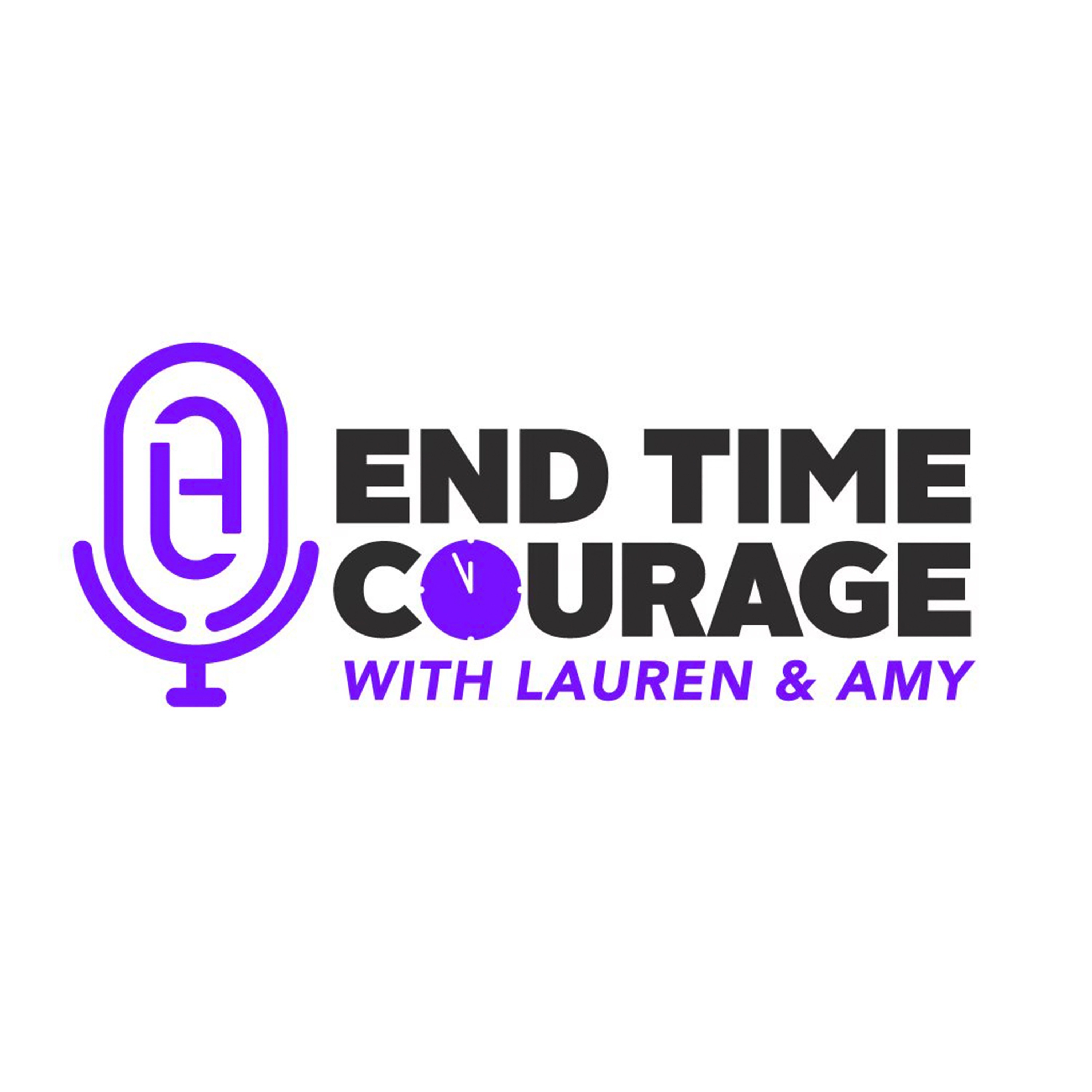 End Time Courage With Lauren & Amy