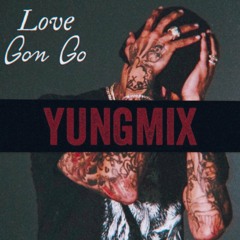 Love Gon Go (YungMix)