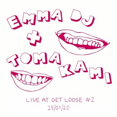 GET LOOSE #2 - Emma DJ + Toma Kami