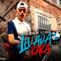 MC Bruno MS - Levada Rara (DJ Oreia)
