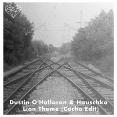 Free Download: Dustin O'Halloran & Hauschka - Lion Theme (Cocho Edit)