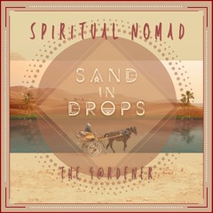 The G@rdener - Sand In Drops [Spiritual Nomad]
