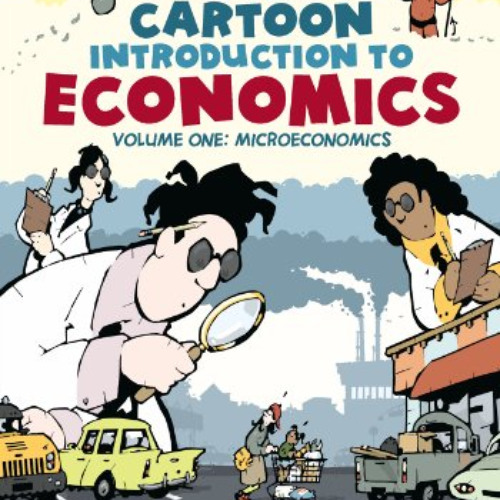 View EPUB 💑 The Cartoon Introduction to Economics, Volume I: Microeconomics by  Yora
