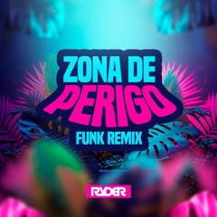 ZONA DE PERIGO (FUNK REMIX) - LÉO SANTANA E DJ RYDER