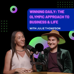 Winning Daily: The Olympic Approach to Business & Life with Julie Thompson