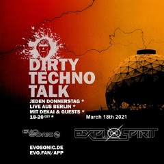 exploSpirit@DirtyTechnoTalk_Evosonicradio_March18th2021