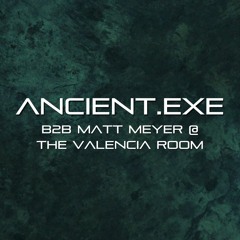 Ancient.EXE B2B Matt Meyer @ The Valencia Room SF