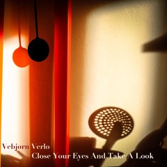 Close Your Eyes And Take A Look