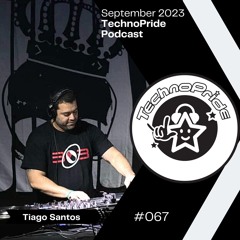 Tiago Santos @ TechnoPride Podcast - September 2023 #67
