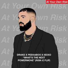 Drake x PEEKABOO x ISOxo - What's The Next Powermove (Risk-E Flip) FREE DL