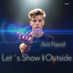 Arti Farrel- Lets Show It Outside