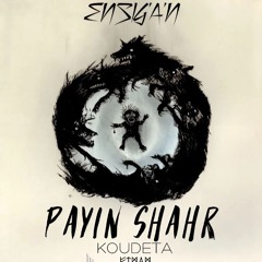 Ensigan - PAYIN SHAHR