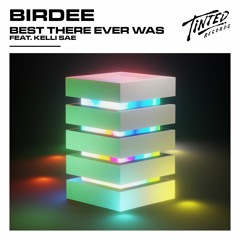 Birdee - Best There Ever Was (Feat. Kelli Sae)