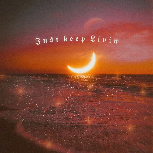 JUST KEEP LIVIN  | ᴡɪʟᴢ | ʀᴏʙɪɴ ᴀɴᴅʀᴇᴡ