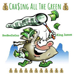 Chasin All The Green - BeeBeeDaGuy ft. KingJames