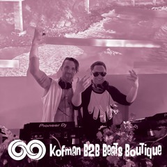 Kofman B2B Beats Boutique - Bloom - Aug 20th 2023
