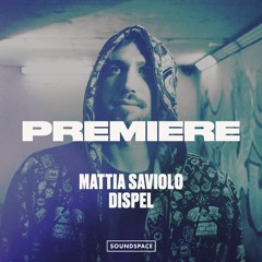 Premiere: Mattia Saviolo - Dispel [1605]