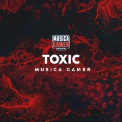 Toxic - Musica Gamer (Sin Copyright)