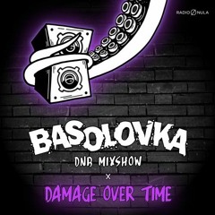 Basolovka Mixshow - Damage Over Time 2