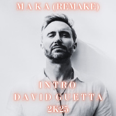 DAVID GUETTA INTRO 2K25 (MAKA REMAKE)