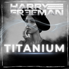 Titanium - (Harry Freeman Edit)** skip to 30 secs
