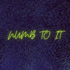 Numb To It