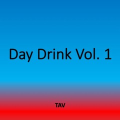 Day Drink Vol. 1