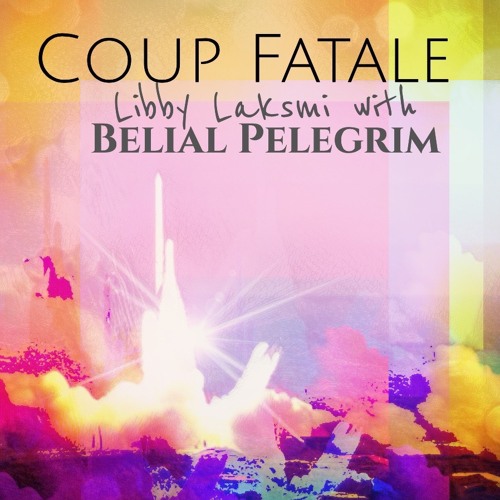 Coup Fatale (Belial Pelegrim & Libby Laksmi)