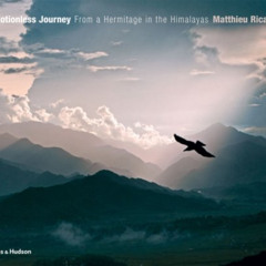 ACCESS EPUB 📝 Motionless Journey: From a Hermitage in the Himalayas by  Matthieu Ric