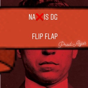 NaXis DG - Flip Flap (Freestyle) Prod By AbJos