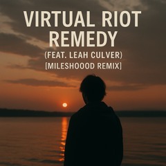 Virtual Riot - Remedy (feat. Leah Culver) [mileshoood remix]