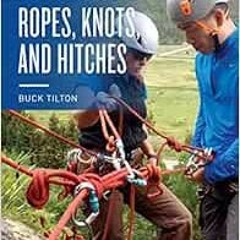 View EBOOK 📁 Outward Bound Ropes, Knots, and Hitches by Buck Tilton [PDF EBOOK EPUB