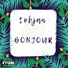Tobjan - Bonjour [FTUM Release] · Tropical / Uplifting Background Music