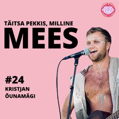 Milline Mees #24 - Kristjan Õunamägi - Sõltuvuste varjud, miljonid ja oma hingetee leidmine