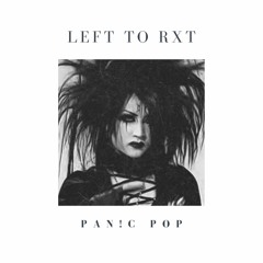 Pan!c Pop - L̸e̸f̶t̵ ̵T̷o̵ ̷R̸X̷T̸