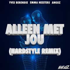 Alleen Met Jou (Anguz Hardstyle Remix)