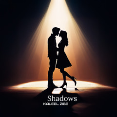Shadows - Kaleel Zibe