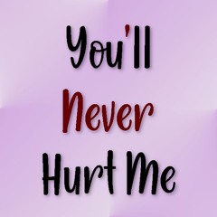 You'll Never Hurt Me