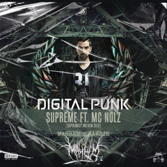 Digital Punk ft. MC Nolz - Supreme (RAWDIE x MAHHEM REMIX) *FREE DOWNLOAD*