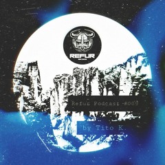 Refur Podcast #009 by Tito K.