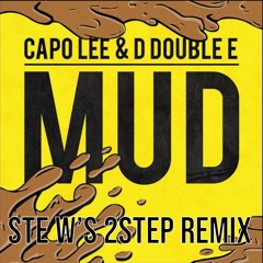 Capo Lee & D Double E - Mud (Ste W's 2step Remix)