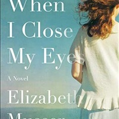 View [PDF EBOOK EPUB KINDLE] When I Close My Eyes by  Elizabeth Musser 📑