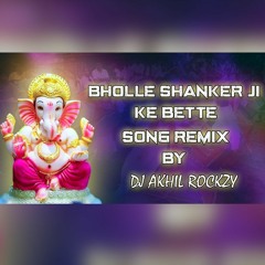 Bholle Shanker Ji Ke Bette 2022 Song - Dj Akhil Rockzy Remix.mp3
